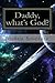 Daddy, what's God? by Joshua Sinclair