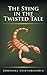 The Sting in the Twisted Tale
