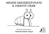 Never Underestimate a Hermit Crab by Daniel Sean Kaye