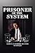 Prisoner of the System