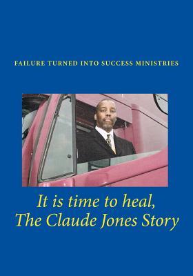 It is time to heal, The Claude Jones Story