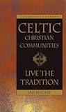 Celtic Christian Communities: Live the Tradition