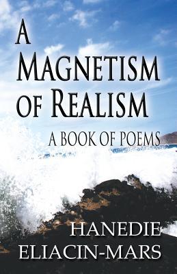 A Magnetism of Realism: A Book of Poems