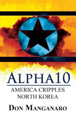 Alpha10: America Cripples North Korea