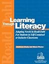 Learning Through Literacy: Adapting Novels by Roald Dahl for Students in Self-Contained or Inclusive Classrooms (Professional Growth Series)