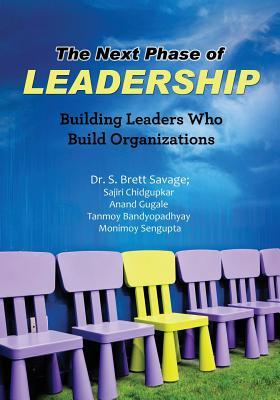 The Next Phase of Leadership: Bulding Leaders Who Build Organizations