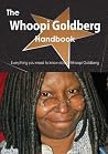 The Whoopi Goldberg Handbook - Everything You Need to Know about Whoopi Goldberg The Whoopi Goldberg Handbook - Everything You Need to Know about Whoopi Goldberg