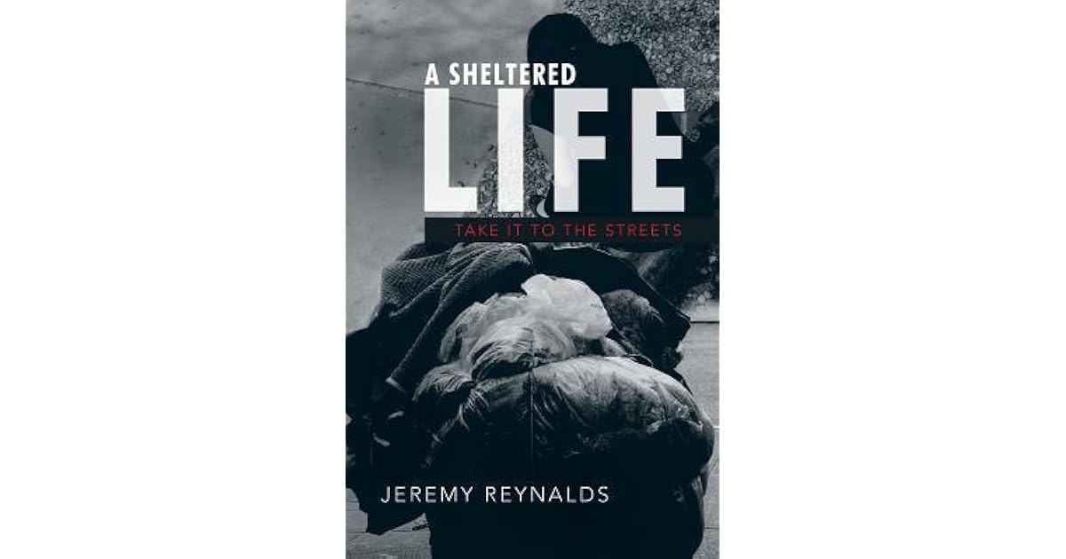 A Sheltered Life Take It to the Streets by Jeremy Reynalds