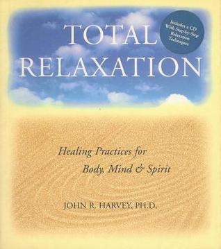 Total Relaxation: Healing Practices for Body, Mind & Spirit1 CD (Paperback)