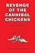 Revenge of the Cannibal Chickens by Gavin Lihou