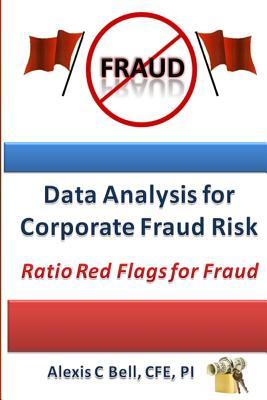 Data Analysis For Corporate Fraud Risk: Ratio Red Flags For Fraud