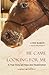 He Came Looking for Me: A horse's true story of hope and redemption (Gospel Horse Series)