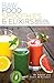 Raw Food Smoothies & Elixirs: Improve Your Health in Five Minutes or Less