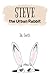 Steve the Urban Rabbit by Karen E. Smith Steve the Urban Rabbit by Karen E. Smith
