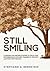 Still Smiling: A Jewish-Italian Girl's Guide to Life & Love, Motherhood & Mayhem, Tragedy & Triumph and Food for the Soul