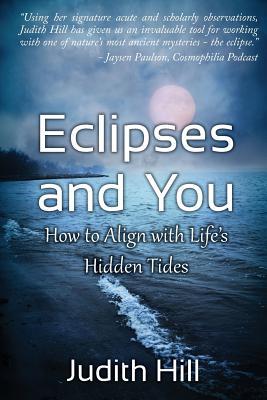 Eclipses and You: How to Align with Life's Hidden Tides (Paperback)