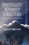 Pagan Portals - Spirituality Without Structure by Nimue Brown