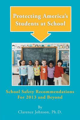 Protecting America's Students at School: School Safety Recommendations for 2013 and Beyond