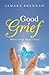 Good Grief: When Grief Meets Grace