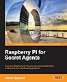 Raspberry Pi for Secret Agents by Stefan Sjogelid