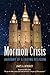 Mormon Crises: Anatomy of a...