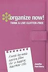 Organize Now! Think and Live Clutter Free by Jennifer Ford Berry