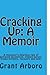 Cracking Up: A Memoir: a Recovering Alcoholic's Tale