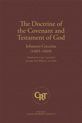 The Doctrine of the Covenant and Testament of God (Classic Reformed Theology)