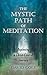 The Mystic Path of Meditation: Beginning A Christ-Centred Journey