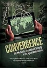Convergence: Illicit Networks and National Security in the Age of Globalization