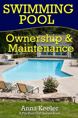 Swimming Pool Ownership and Care: A Compilation of Pro Pool Girl Series Books (Swimming Pool Care)