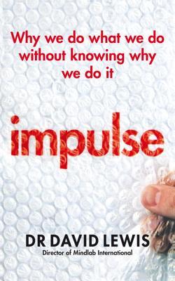 Impulse: Why We Do What We Do Without Knowing Why We Do It (Paperback)