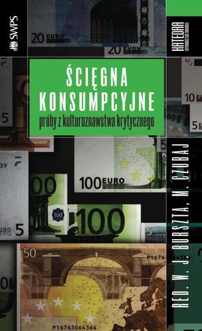 Ścięgna konsumpcyjne. Próby z kulturoznawstwa krytycznego (Paperback)