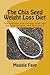 The Chia Seed Weight Loss Diet: The natural and hunger free way to lose weight and feel good