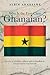 Who Is the First-Class Ghanaian?: A Story of Tribalism, Religion, and Sectionalism in Ghana and the Way Forward