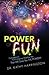 The Power of Fun!: Outrageously Fun & Inspiring Teaching Tips That Will Give You THE POWER!!!