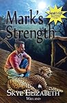 Mark's Strength by Skye Elizabeth Wieland