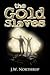 The Gold Slaves by J.W. Northrup