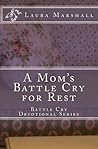 A Mom's Battle Cry for Rest by Laura J. Marshall