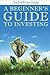 A Beginner's Guide to Investing by Alex H. Frey