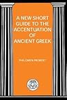 A New Short Guide to the Accentuation of Ancient Greek (Advanced Language Series)