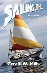 Sailing Uphill by Gerald W. Mills