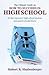 The Ultimate Guide on How to Succeed in High School by Robert R. Shallenberger