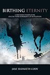 Birthing Eternity: A Different Perspective on the Four Horsemen of Revelation Birthing Eternity: A Different Perspective on the Four Horsemen of Revelation