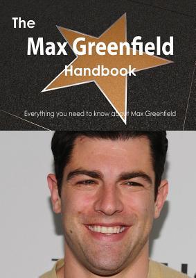 The Max Greenfield Handbook - Everything You Need to Know about Max Greenfield
