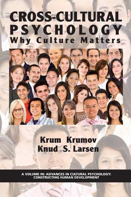 Cross-Cultural Psychology: Why Culture Matters (Advances in Cultural Psychology: Constructing Human Development)