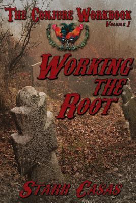 The Conjure Workbook Volume 1: Working the Root (Paperback)