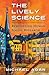 The Lively Science by Michael Agar