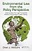 Environmental Law from the Policy Perspective: Understanding How Legal Frameworks Influence Environmental Problem Solving