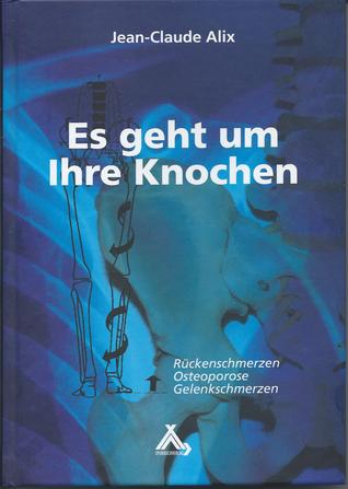 Es geht um Ihre Knochen. Rückenschmerzen, Osteoporose, Gelenkschmerzen (Hardcover)